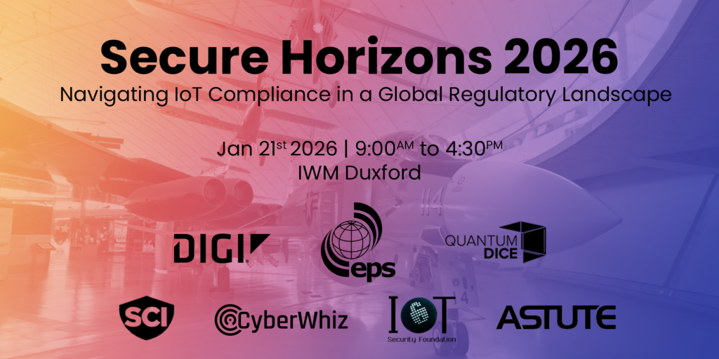 Secure Horizons 2026. Navigating IoT compliance in a global regulatory landscape. Taking place at the IWM Duxford, Cambridge, England on Wednesday 21st January 2026, this is an official IoTSF partner event.